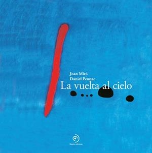 LA VUELTA AL CIELO | 9788410346253 | MIRÓ, JOAN/PENNAC, DANIEL