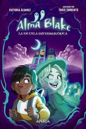 ALMA BLAKE 1 LA ESCUELA FANTASMAGÓRICA | 9788414339800 | ÁLVAREZ, VICTORIA | Llibreria infantil i juvenil
