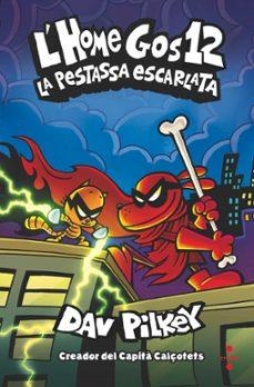 L'HOME GOS 12  LA PESTASSA ESCARLATA | 9788466157926 | PILKEY, DAV | Llibreria infantil i juvenil