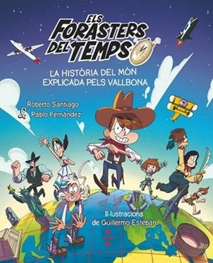 ELS FORASTERS DEL TEMPS LA HISTÒRIA DEL MÓN EXPLICADA PELS VALLBONA | 9788466158213 | SANTIAGO, ROBERTO/FERNÁNDEZ VÁZQUEZ, PABLO | Llibreria infantil i juvenil