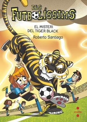 ELS FUTBOLÍSSIMS 26 EL MISTERI DEL TIGER BLACK | 9788466157063 | SANTIAGO, ROBERTO | Llibreria infantil i juvenil