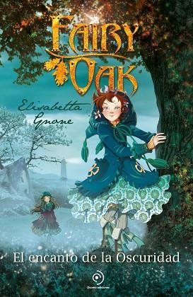 FAIRY OAK 2 EL ENCANTO DE LA OSCURIDAD | 9788410346208 | GNONE, ELISABETTA/GARCÍA, MIGUEL | Llibreria infantil i juvenil