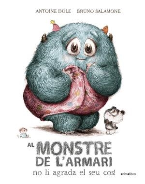 AL MONSTRE DE L'ARMARI NO LI AGRADA EL SEU COS! | 9788410302204 | ANTOINE DOLE | Llibreria infantil i juvenil