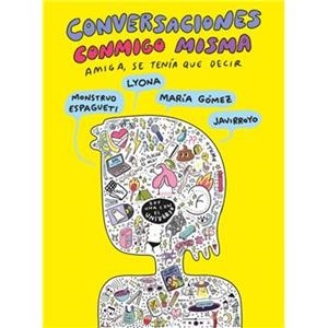 CONVERSACIONES CONMIGO MISMA 2 | 9788419621672 | JAVIRROYO,/IVANOVA, LYONA/MONSTRUOESPAGUETI,/GÓMEZ, MARÍA | Llibreria infantil i juvenil