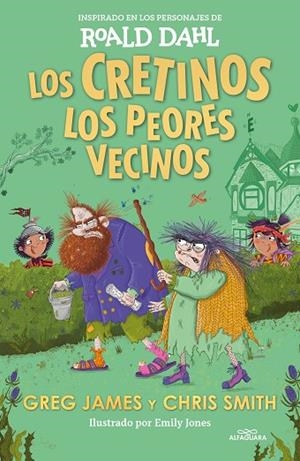 LOS CRETINOS LOS PEORES VECINOS ( COLECCIÓN ALFAGUARA CLÁSICOS ) | 9788419688545 | DAHL, ROALD/JAMES, GREG/SMITH, CHRIS | Llibreria infantil i juvenil