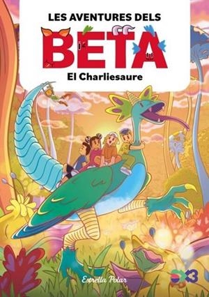 LES AVENTURES DELS BETA 2 EL CHARLIESAURE | 9788413899756 | P., LOLA | Llibreria infantil i juvenil