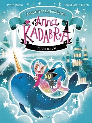 ANNA KADABRA AVENTURES LLEGENDÀRIES 3 L'ÚLTIM NARVAL | 9788413899794 | MAÑAS, PEDRO/SIERRA LISTÓN, DAVID