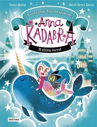 ANNA KADABRA AVENTURAS LEGENDARIAS 3 EL ÚLTIMO NARVAL | 9788408295372 | MAÑAS, PEDRO/SIERRA LISTÓN, DAVID