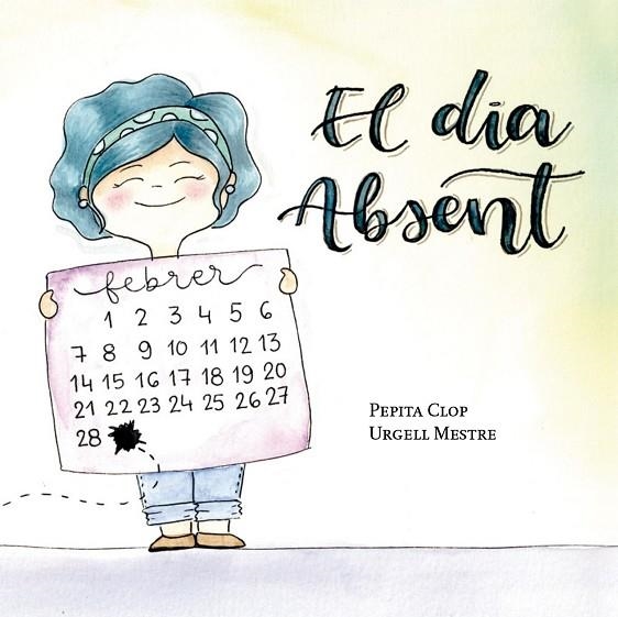 EL DIA ABSENT | 9788412789065 | CLOP SEGÚ, PEPITA/MESTRE, URGELL | Llibreria infantil i juvenil