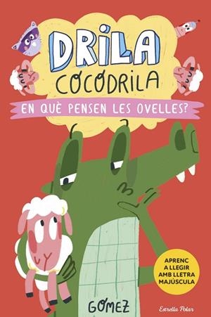 DRILA COCODRILA 7 EN QUÈ PENSEN LES OVELLES ? | 9788418444968 | GÓMEZ | Llibreria infantil i juvenil