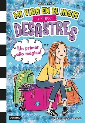 MI VIDA EN EL INSTI Y OTROS DESASTRES 1 ¡ UN PRIMER AÑO MÁGICO ! | 9788408295396 | COVEN, WANDA