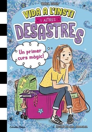 VIDA A L'INSTI I ALTRES DESASTRES 1 UN PRIMER CURS MÀGIC ! | 9788413899800 | COVEN, WANDA | Llibreria infantil i juvenil