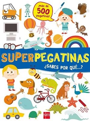 SUPERPEGATINAS ¿ SABES POR QUÉ... ? | 9788491073109 | LIBRI, DE AGOSTINI | Llibreria infantil i juvenil