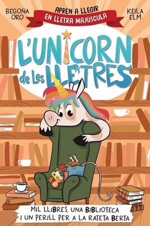 L'UNICORN DE LES LLETRES 3 MIL LLIBRES UNA BIBLIOTECA I UN PERILL PER A LA RA | 9788448869533 | ORO, BEGOÑA | Llibreria infantil i juvenil