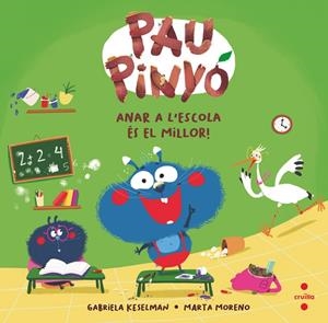 PAU PINYÓ 7 ANAR A L'ESCOLA ÉS EL MILLOR ! | 9788466158381 | KESELMAN, GABRIELA/MORENO RÍOS, MARTA | Llibreria infantil i juvenil