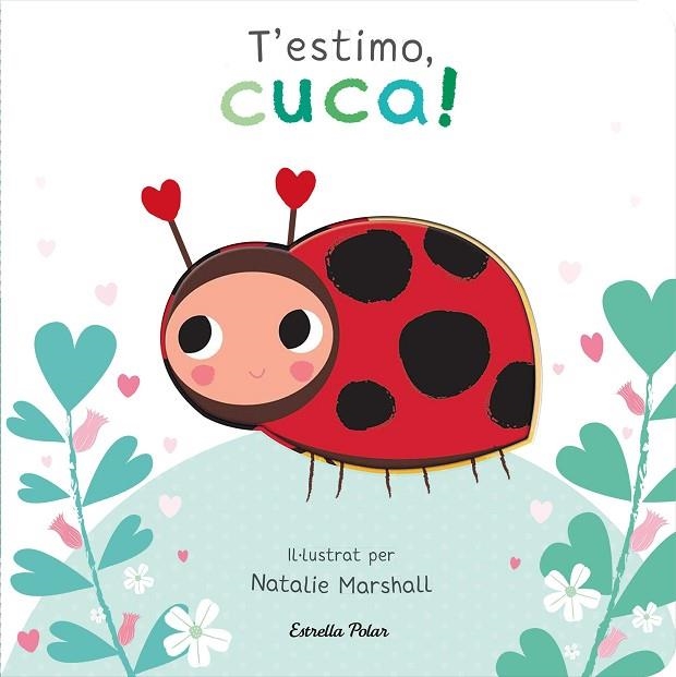 T'ESTIMO CUCA ! | 9788413898919 | MARSHALL, NATALIE/EDWARDS, NICOLA | Llibreria infantil i juvenil