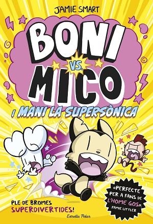 BONI VS MICO 4 BONI VS MICO I MANI LA SUPERSÒNICA | 9788418444982 | SMART, JAMIE | Llibreria infantil i juvenil