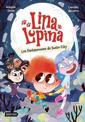 LINA LUPINA 4 LOS FANTASMONES DE SUSTO CITY | 9788408297413 | SACHS, ANTONIO/NAVARRO, LOURDES | Llibreria infantil i juvenil