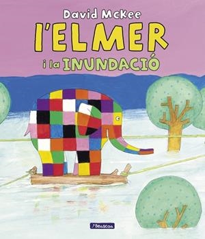 L'ELMER UN CONTE L'ELMER I LA INUNDACIÓ | 9788448869861 | MCKEE, DAVID | Llibreria infantil i juvenil