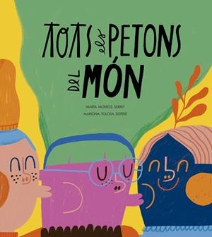 TOTS ELS PETONS DEL MÓN | 9788410406575 | MORROS, MARTA/TOLOSA, MARIONA | Llibreria infantil i juvenil