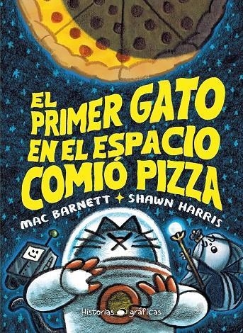 EL PRIMER GATO EN EL ESPACIO COMIÓ PIZZA | 9786075575513 | BARNETT, MAC/HARRIS, SHAWN | Llibreria infantil i juvenil