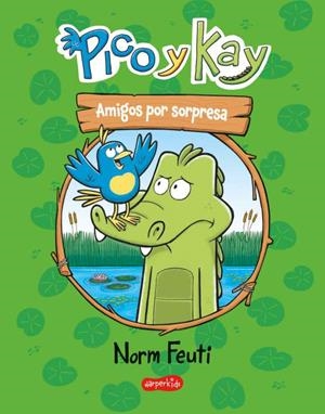 PICO Y KAY AMIGOS POR SORPRESA | 9788419802620 | FEUTI, NORM | Llibreria infantil i juvenil
