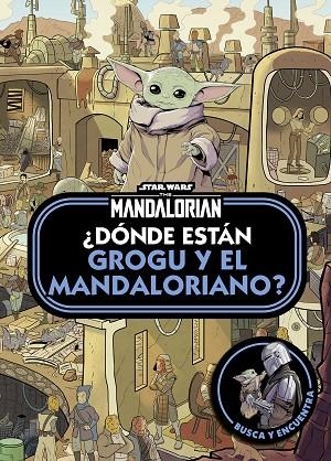 STAR WARS THE MANDALORIAN ¿ DÓNDE ESTÁN GROGUI Y EL MANDALORIANO ? | 9788408297246 | VV. AA | Llibreria infantil i juvenil