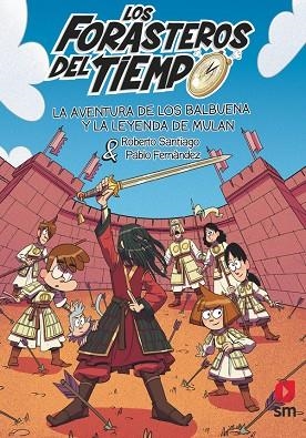 LOS FORASTEROS DEL TIEMPO 19 LA AVENTURA DE LOS BALBUENA Y LA LEYENDA DE MULÁN | 9788411829472 | SANTIAGO, ROBERTO | Llibreria infantil i juvenil