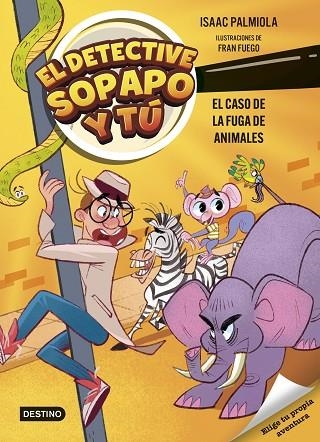 EL DETECTIVE SOPAPO Y TÚ 2 EL CASO DE LA FUGA DE ANIMALES | 9788408299233 | PALMIOLA, ISAAC/FUEGO, FRAN | Llibreria infantil i juvenil