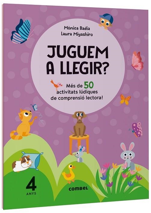JUGUEM A LLEGIR ? MÉS DE 50 ACTIVITATS LÚDIQUES DE COMPRENSIÓ LECTORA! 4 ANYS | 9788411582117 | BADIA CANTARERO, MÒNICA