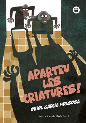APARTEU LES CRIATURES! | 9788483439906 | GARCIA MOLSOSA, ORIOL | Llibreria infantil i juvenil