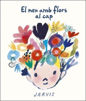 EL NEN AMB FLORS AL CAP | 9788410406117 | JARVIS | Llibreria infantil i juvenil