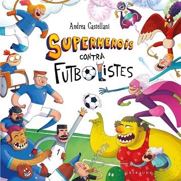 SUPERHEROIS CONTRA FUTBOLISTES | 9788412901191 | CASTELLANI, ANDREA | Llibreria infantil i juvenil