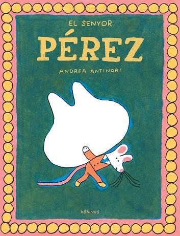 EL SENYOR PÉREZ | 9788419475961 | ANTINORI, ANDREA | Llibreria infantil i juvenil