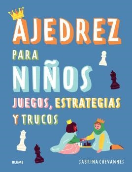 AJEDREZ PARA NIÑOS (AZUL) 2025 | 9788410268524 | CHEVANNES, SABRINA | Llibreria infantil i juvenil