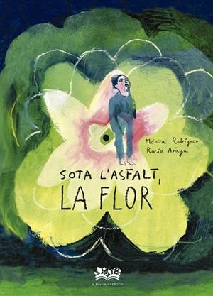 SOTA L´ASFALT LA FLOR | 9788419684332 | RODRÍGUEZ SUÁREZ, MÓNICA | Llibreria infantil i juvenil