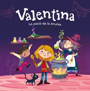 VALENTINA. LA POCIÓ DE LA BRUIXA | 9788413615257 | CAMPELLO, GIUDITTA | Llibreria infantil i juvenil