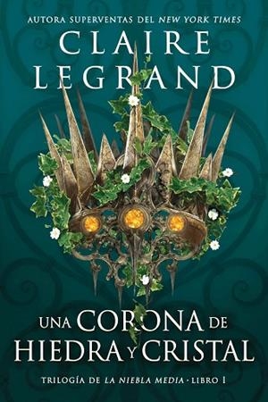 UNA CORONA DE HIEDRA Y CRISTAL | 9788419266040 | LEGRAND, CLAIRE | Llibreria infantil i juvenil