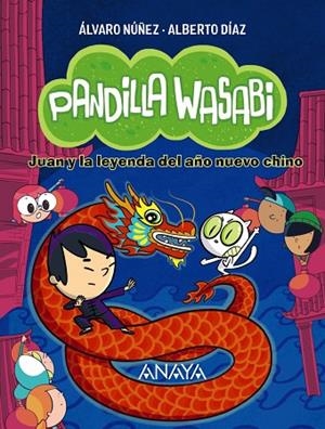 PANDILLA WASABI 2 JUAN Y LA LEYENDA DEL AÑO NUEVO CHINO | 9788414340639 | DÍAZ, ALBERTO/NÚÑEZ, ÁLVARO | Llibreria infantil i juvenil