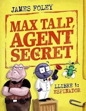 MAX TALP AGENT SECRET LLIBRE 1 ESPINADOR | 9788448964498 | FOLEY, JAMES | Llibreria infantil i juvenil