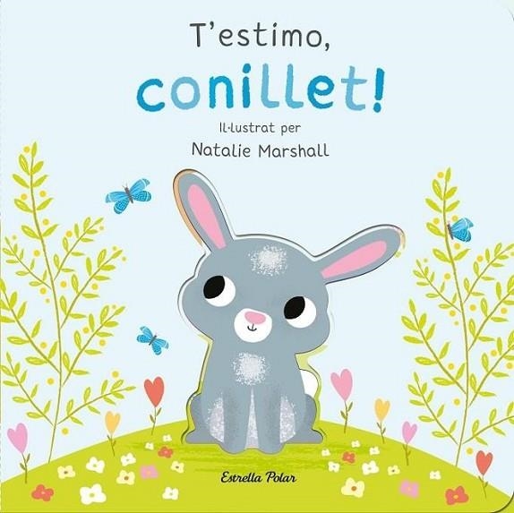 T'ESTIMO CONILLET ! LLIBRE DE CARTRÓ AMB TROQUELLS | 9788413898926 | MARSHALL, NATALIE/EDWARDS, NICOLA | Llibreria infantil i juvenil