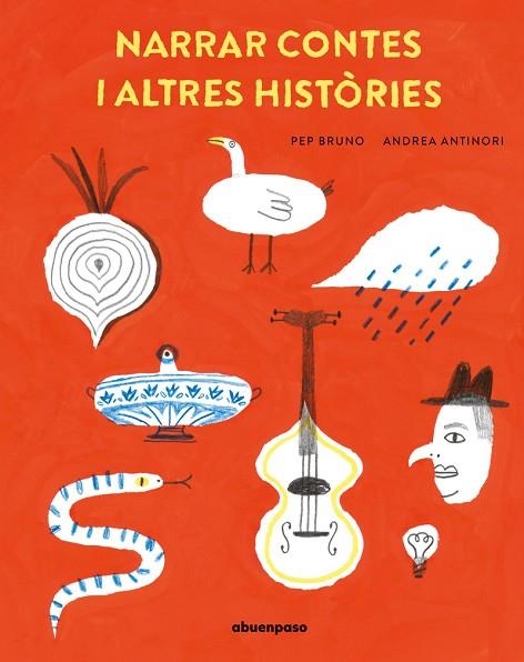 NARRAR CONTES I ALTRES HISTÒRIES | 9788410016323 | ANTINORI, ANDREA/BRUNO, PEP | Llibreria infantil i juvenil