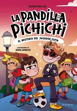 LA PANDILLA PICHICHI 4 EL MISTERIO DEL JUGADOR ESPÍA | 9788410269163 | SAN LUIS, SÉLPIDE | Llibreria infantil i juvenil
