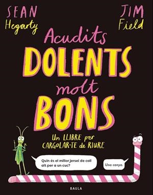 ACUDITS DOLENTS MOLT BONS | 9788447953714 | HEGARTY, SEAN/FIELD, JIM | Llibreria infantil i juvenil