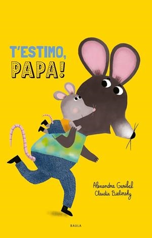 T'ESTIMO PAPA ! | 9788447953080 | GARIBAL, ALEXANDRA/BIELINSKY, CLAUDIA | Llibreria infantil i juvenil