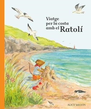 VIATGE PER LA COSTA AMB EL RATOLÍ | 9788447953875 | MELVIN, ALICE | Llibreria infantil i juvenil