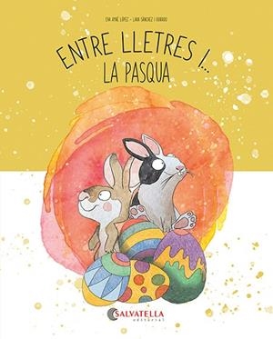 ENTRE LLETRES I... LA PASCUA | 9788419565938 | AYNÉ LÓPEZ, EVA/SÀNCHEZ I GUIRADO, LARA | Llibreria infantil i juvenil