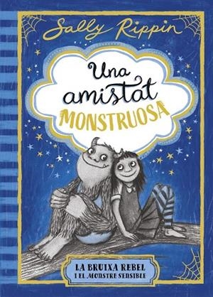 UNA AMISTAT MONSTRUOSA 1 LA BRUIXA REBEL I EL MONSTRE SENSIBLE | 9791387519384 | RIPPIN, SALLY | Llibreria infantil i juvenil