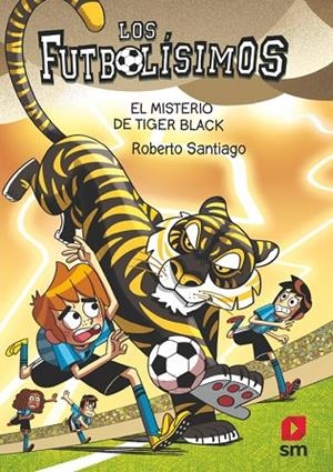 LOS FUTBOLÍSIMOS 26 EL MISTERIO DE TIGER BLACK | 9788411827539 | SANTIAGO, ROBERTO | Llibreria infantil i juvenil