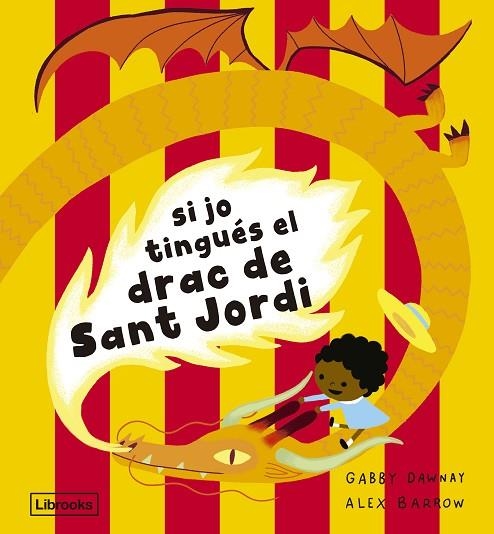 SI JO TINGUÉS EL DRAC DE SANT JORDI | 9788412945492 | DAWNAY, GABBY/BARROW, ALEX | Llibreria infantil i juvenil